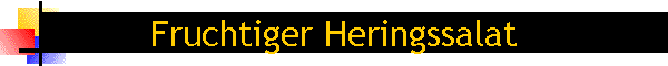 Fruchtiger Heringssalat