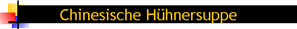 Chinesische H�hnersuppe