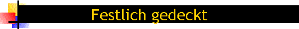 Festlich gedeckt